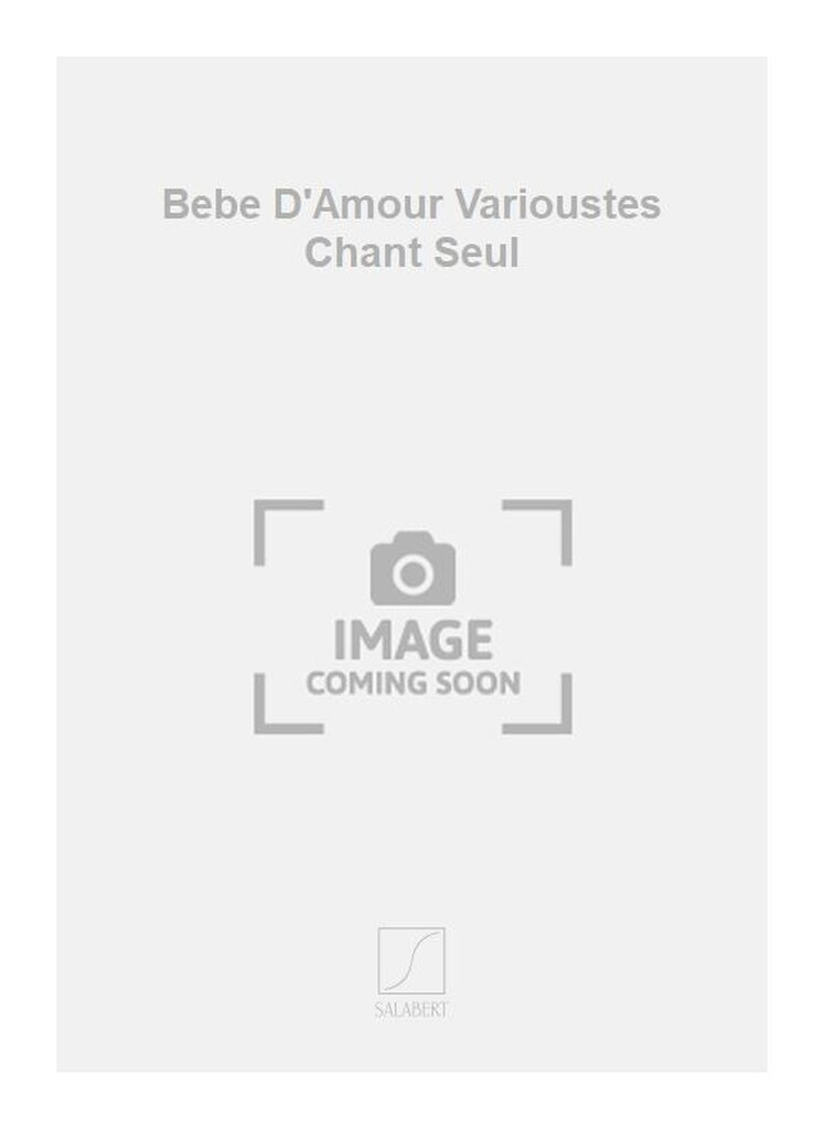 Bebe D'Amour Varioustes Chant Seul